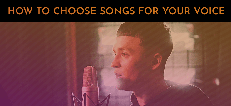 How To Choose A Good Song For Your Voice Considering Range